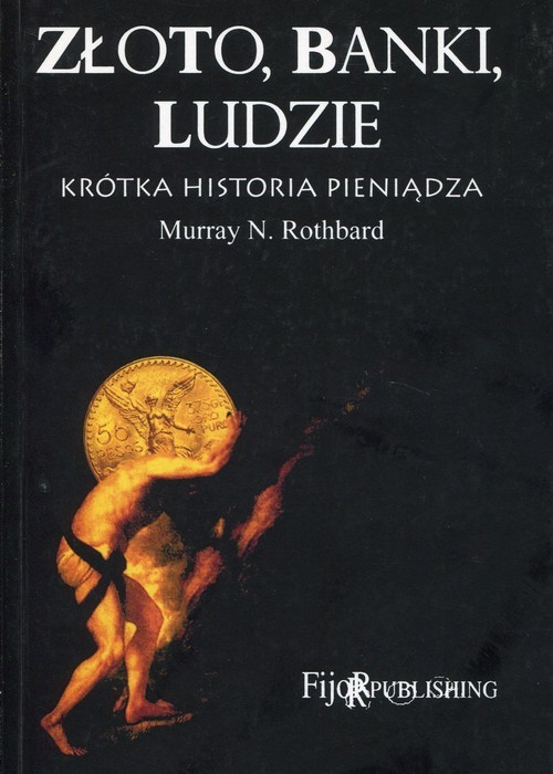 okładka Złoto banki ludzie krótka historia pieniądza książka | Murray N. Rothbard