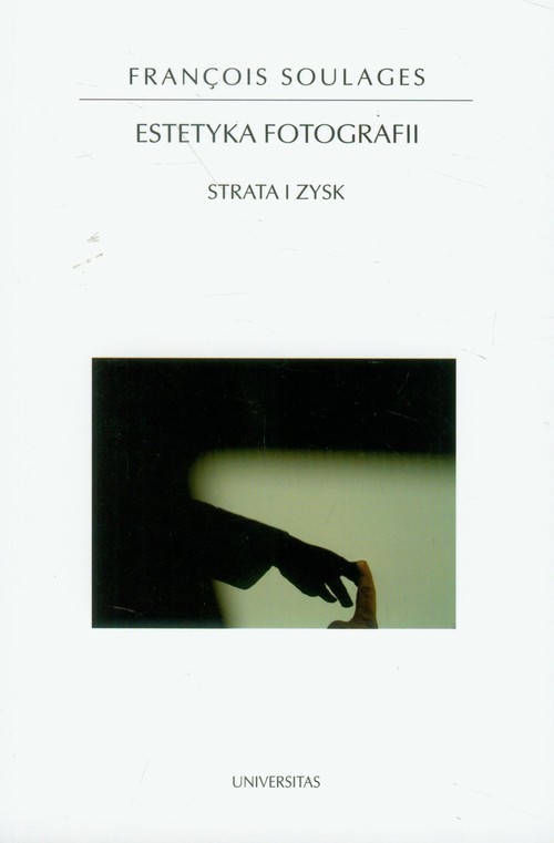 okładka Estetyka fotografii Strata i zysk książka | Soulages Francois