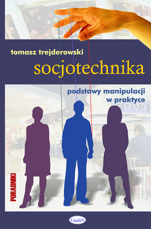 okładka Socjotechnika Podstawy manipulacji w praktyce książka | Trejderowski Tomasz