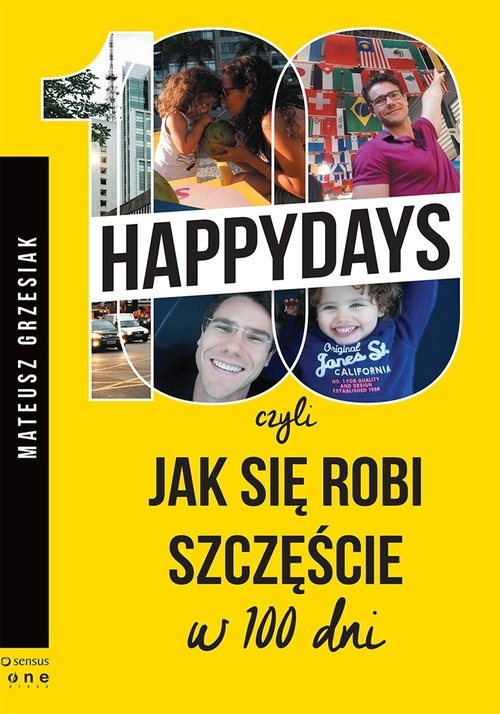 okładka 100 happydays czyli jak się robi szczęście w 100 dni książka | Grzesiak Mateusz