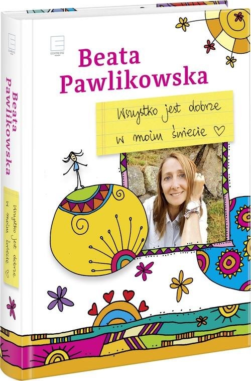 okładka Wszystko jest dobrze w moim świecie książka | Beata Pawlikowska