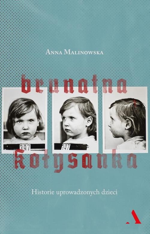 okładka Brunatna kołysanka Historie uprowadzonych dzieci książka | Anna Malinowska