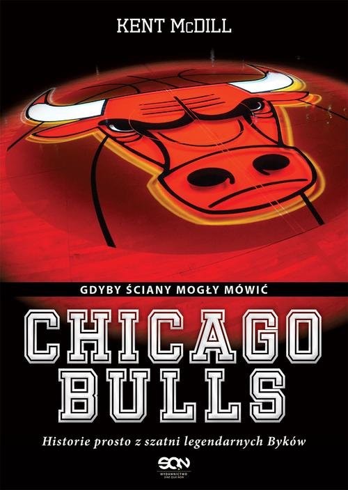 okładka Chicago Bulls Gdyby ściany mogły mówić książka | Kent McDill