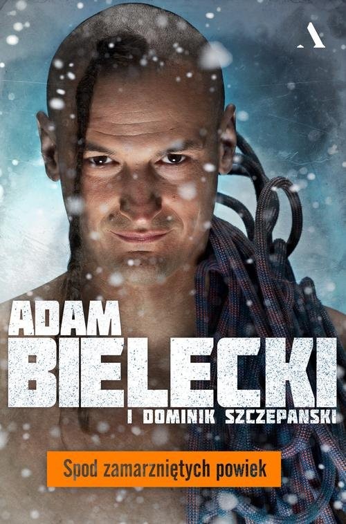 okładka Spod zamarzniętych powiek książka | Adam Bielecki, Dominik Szczepański