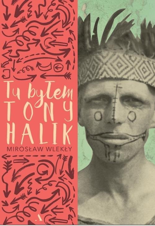 okładka Tu byłem Tony Halik książka | Mirosław Wlekły