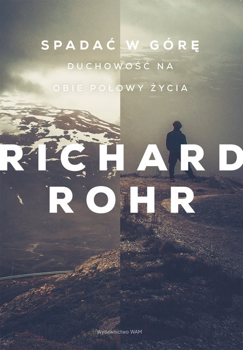 okładka Spadać w górę Duchowość na obie połowy życia książka | Richard Rohr