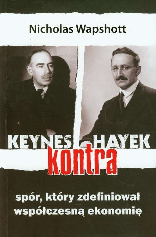 okładka Keynes kontra Hayek Spór, który zdefiniował współczesną ekonomię książka | Wapshott Nicholas
