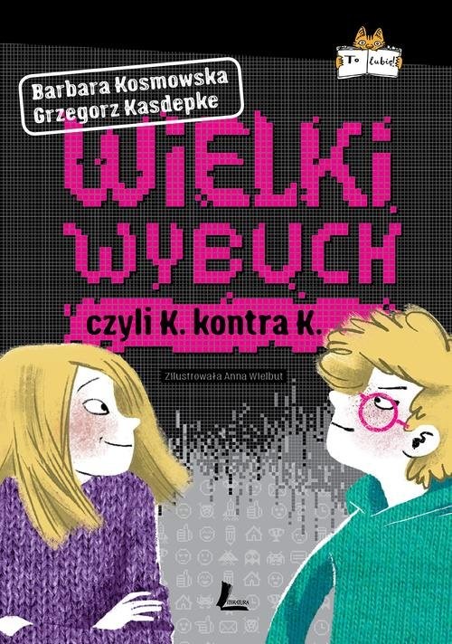 okładka Wielki wybuch czyli K. kontra K. książka | Grzegorz Kasdepke, Barbara Kosmowska
