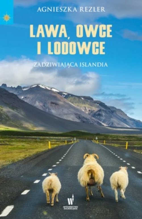 okładka Lawa, owce i lodowce Zadziwiająca Islandia książka | Agnieszka Rezler