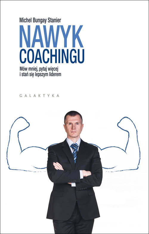 okładka Nawyk coachingu Mów mniej, pytaj więcej i stań się lepszym lideremksiążka |  | Stanier Michael Bungay