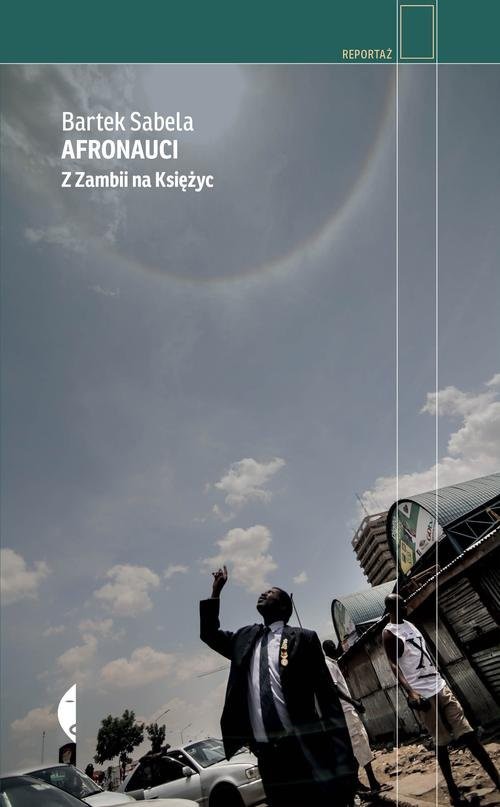 okładka Afronauci. Z Zambii na Księżyc książka | Bartek Sabela