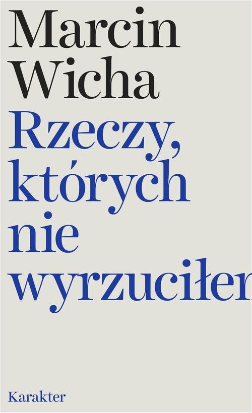 okładka Rzeczy, których nie wyrzuciłemksiążka |  | Marcin Wicha