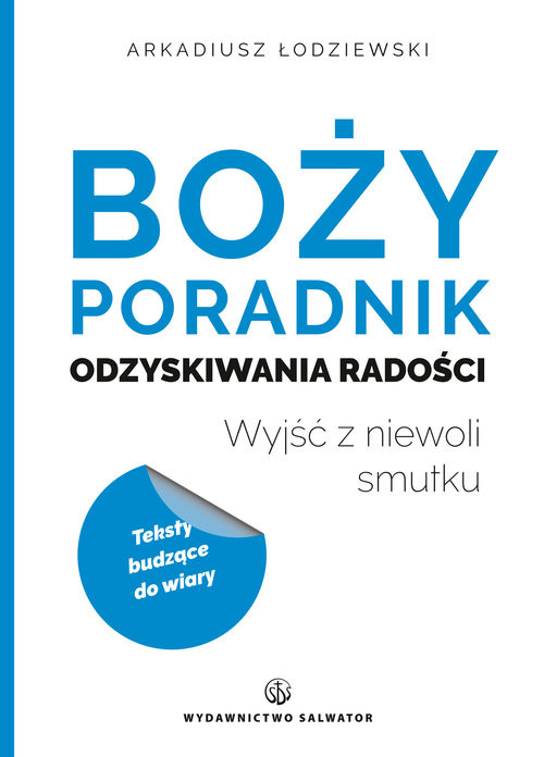 okładka Boży poradnik odzyskiwania radości Wyjść z niewoli smutku książka | Arkadiusz Łodziewski