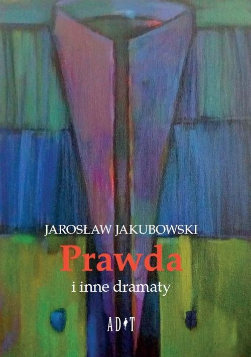 okładka Prawda i inne dramaty książka | Jarosław Jakubowski