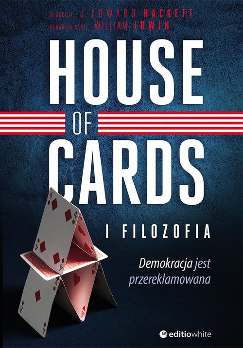 okładka House of Cards i filozofia Demokracja jest przereklamowana książka | J. Edward Hackett