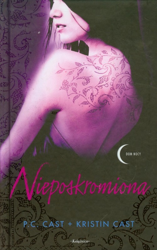 okładka Nieposkromiona Dom Nocy Tom 4 książka | P.C. Cast, Kristin Cast