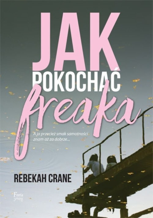 okładka Jak pokochać freaka książka | Rebekah Crane