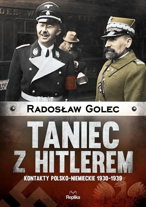 okładka Taniec z Hitlerem Kontakty polsko?niemieckie 1930-1939 książka | Radosław Golec