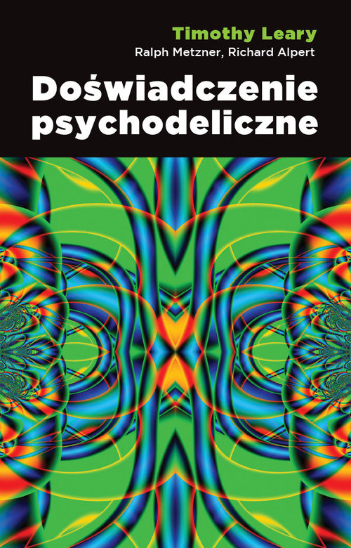 okładka Doświadczenie psychodeliczne książka | Timothy Leary, Ralph Metzner, Richard Alpert