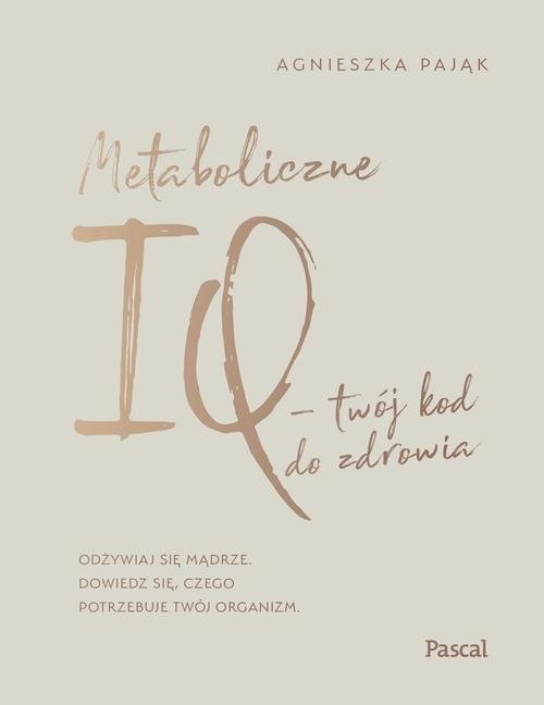 okładka Metaboliczne IQ - twój kod do zdrowia książka | Agnieszka Pająk