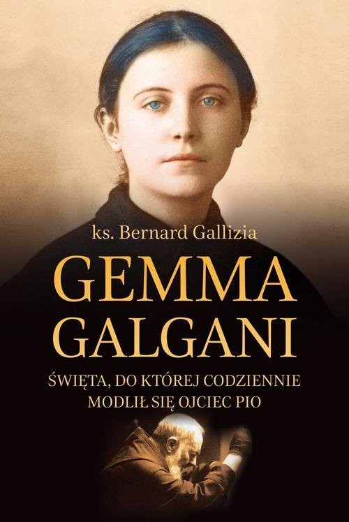 okładka Gemma Galgani Święta, do której codziennie modlił się ojciec Pio książka | ks. Bernard Gallizia