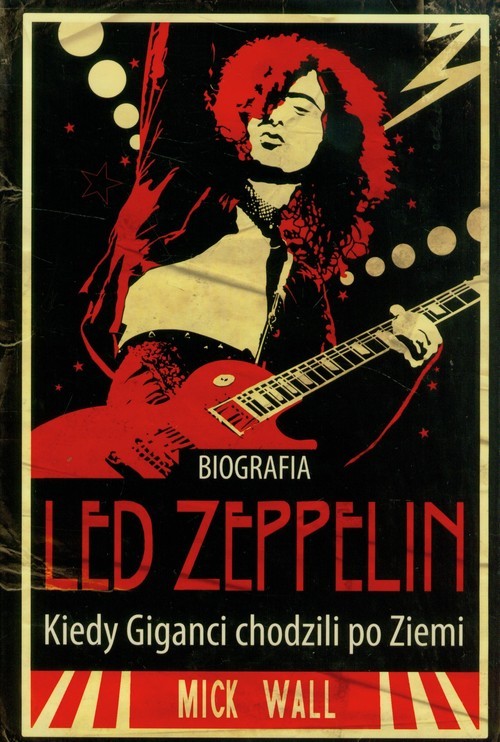 okładka Led Zeppelin Kiedy giganci chodzili po Ziemi książka | Mick Wall