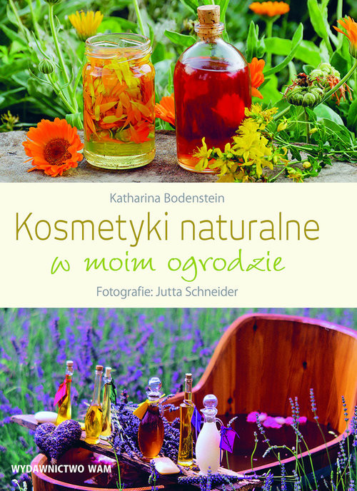 okładka Kosmetyki naturalne w moim ogrodzie książka | Katharina Bodenstein, Jutta Schneider