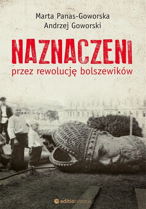 okładka Naznaczeni przez rewolucję bolszewików książka | Panas-Goworska i Andrzej Goworski Marta