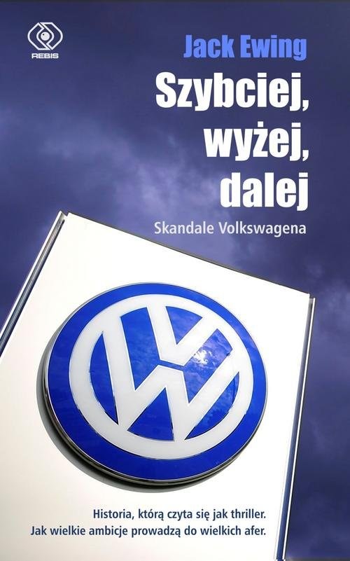 okładka Szybciej, wyżej, dalej Skandale Volkswagena książka | Jack Ewing