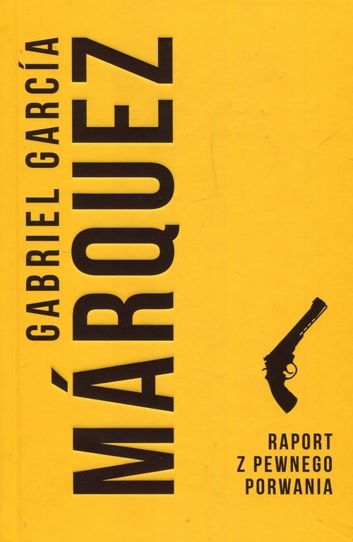 okładka Raport z pewnego porwania książka | Gabriel Garcia Marquez