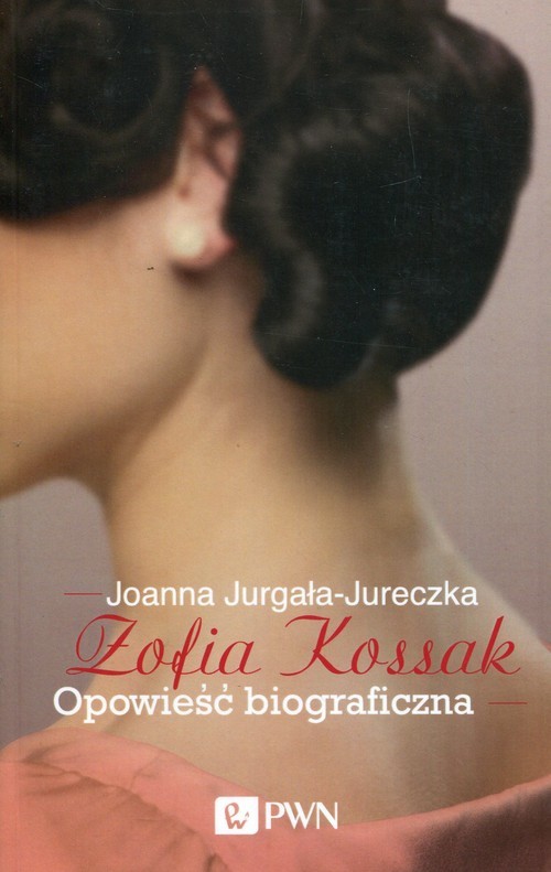 okładka Zofia Kossak Opowieść biograficzna książka | Joanna Jurgała-Jureczka
