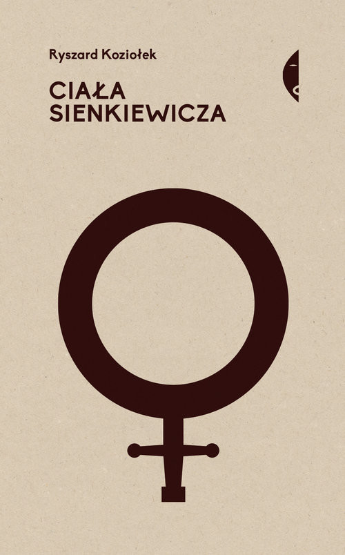 okładka Ciała Sienkiewicza Studia o płci i przemocy Studia o płci i przemocy książka | Ryszard Koziołek