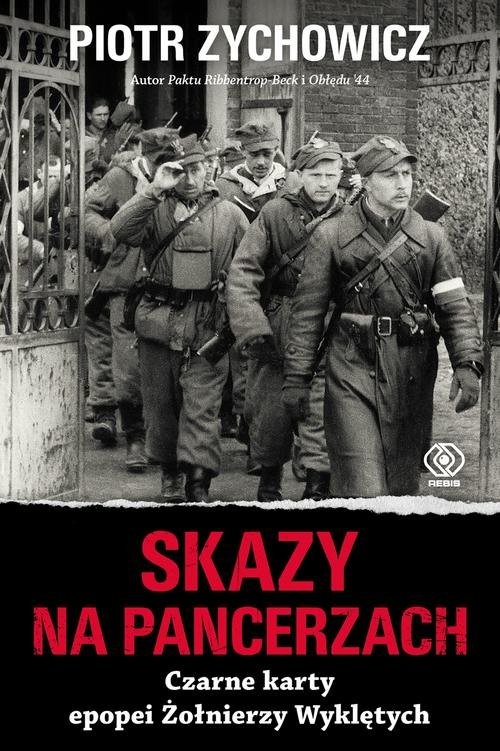 okładka Skazy na pancerzach Czarne karty epopei Żołnierzy Wyklętych książka | Piotr Zychowicz