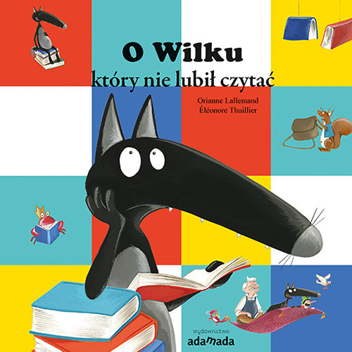 okładka O Wilku który nie lubił czytać książka | Orianne Lallemand