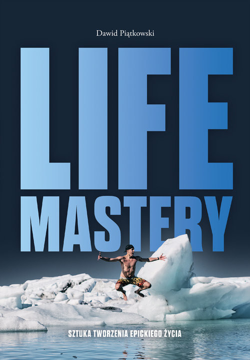 Life Mastery Sztuka tworzenia epickiego życia