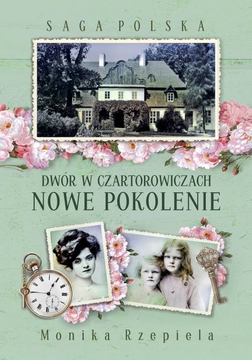 okładka Saga Polska Dwór w Czartorowiczach Tom 2 Nowe pokolenie książka | Monika Rzepiela