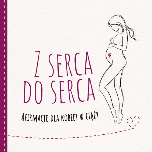okładka Z serca do serca Afirmacje dla kobiet w ciąży książka | Marika Krajniewska