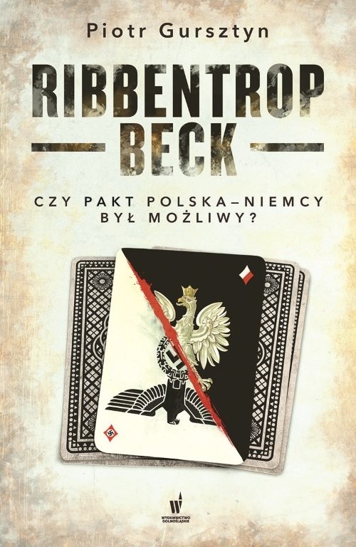 Ribbentrop-Beck Czy pakt Polska-Niemcy był możliwy?