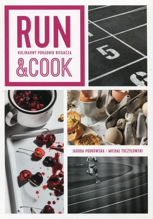 okładka Run&Cook Kulinarny poradnik biegaczaksiążka |  | Jagoda Podkowska, Michał Toczyłowski
