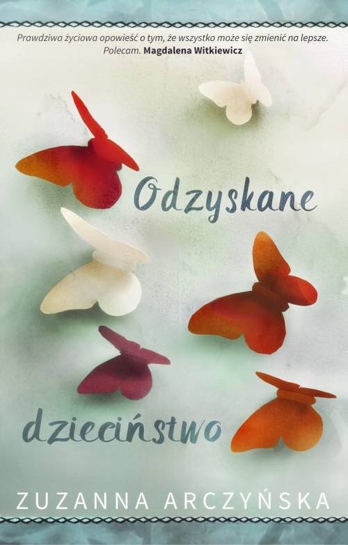 okładka Odzyskane dzieciństwoksiążka |  | Zuzanna Arczyńska