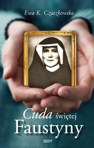 okładka Cuda świętej Faustyny książka | Ewa K. Czaczkowska