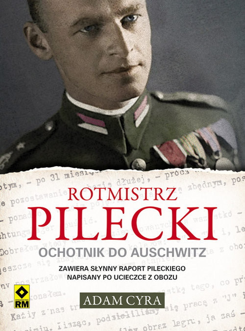 okładka Rotmistrz Pilecki. Ochotnik do Auschwitz książka | Adam Cyra