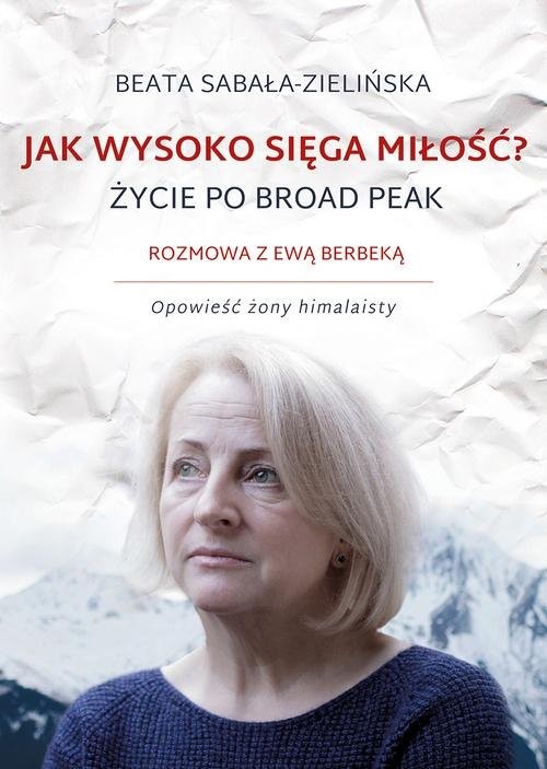 okładka Jak wysoko sięga miłość? Życie po Broad Peak

 książka | Beata Sabała-Zielińska