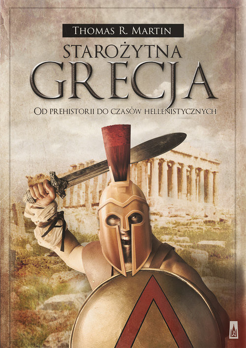 okładka Starożytna Grecja. Od prehistorii do czasów hellenistycznych książka | Thomas R. Martin