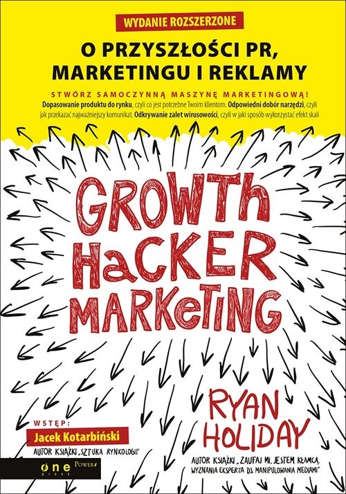 Growth Hacker Marketing. O przyszłości PR, marketingu i reklamy