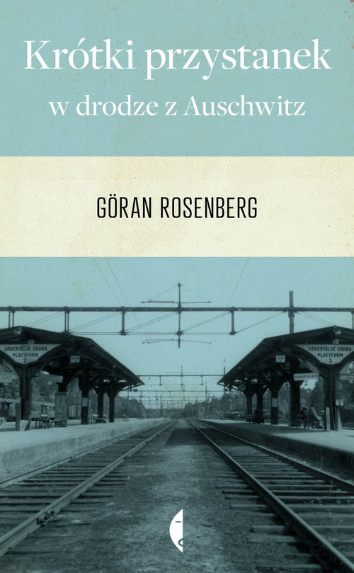 okładka Krótki przystanek w drodze z Auschwitz książka | Göran Rosenberg