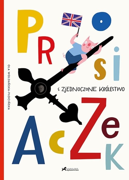 okładka Prosiaczek i Zjednoczone Królestwo książka | - Płocińska Ola Woldańska