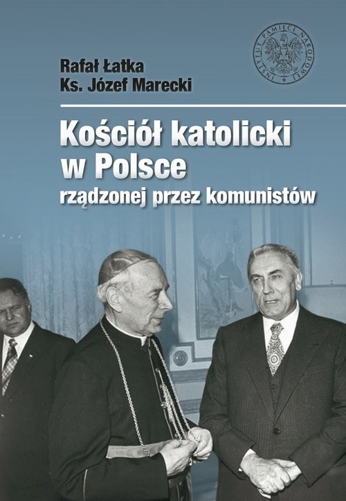 okładka Kościół katolicki w Polsce rządzonej przez komunistówksiążka |  | Rafał Łatka, Józef Marecki