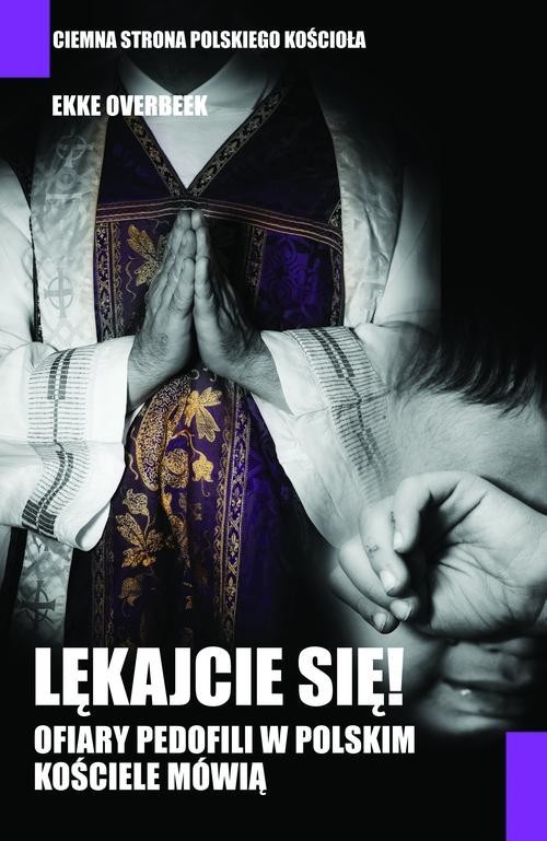 okładka Lękajcie się Ofiary. pedofilii w polskim kościele mówią książka | Ekke Overbeek