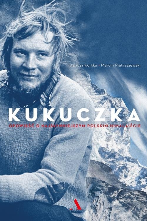 okładka Kukuczka. Opowieść o najsłynniejszym polskim himalaiście książka | Dariusz Kortko, Marcin Pietraszewski